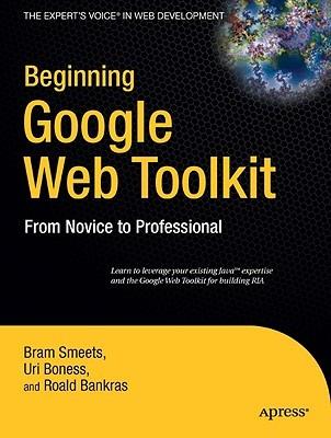 Beginning Google Web Toolkit: From Novice to Professional - Bram Smeets,Uri Boness,Roald Bankras - cover