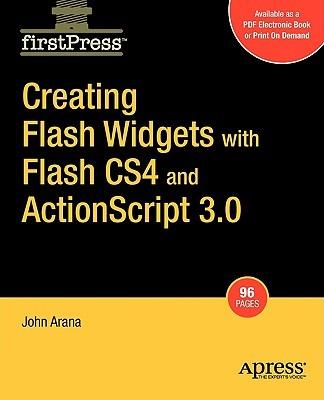 Creating Flash Widgets with Flash CS4 and ActionScript 3.0 - John Arana - cover