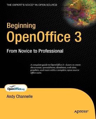 Beginning OpenOffice 3: From Novice to Professional - Andy Channelle - cover
