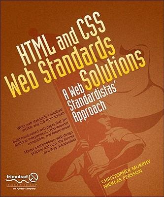 HTML and CSS Web Standards Solutions: A Web Standardistas' Approach - Nicklas Persson,Christopher Murphy - cover