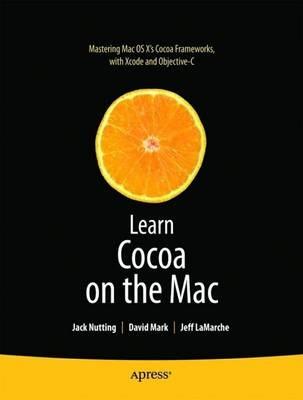 Learn Cocoa on the Mac - David Mark,Jeff LaMarche,Jack Nutting - cover