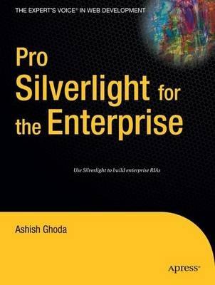 Pro Silverlight for the Enterprise - Ashish Ghoda - cover