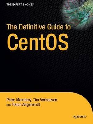 The Definitive Guide to CentOS - Peter Membrey,Tim Verhoeven,Ralph Angenendt - cover