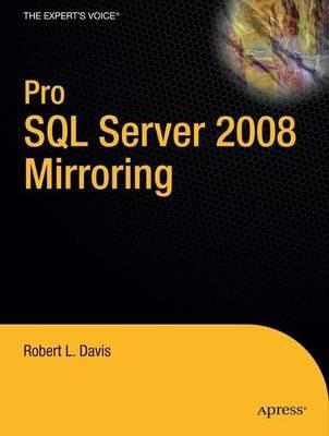 Pro SQL Server 2008 Mirroring - Robert Davis,Ken Simmons - cover