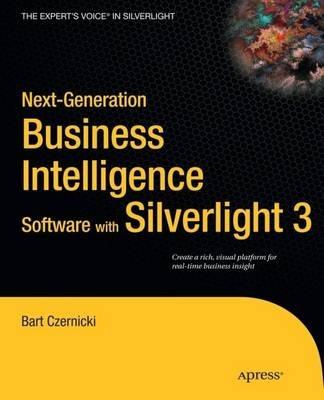 Next-Generation Business Intelligence Software with Silverlight 3 - Bart Czernicki - cover