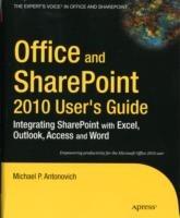Office and SharePoint 2010 User's Guide: Integrating SharePoint with Excel, Outlook, Access and Word - Michael Antonovich - cover