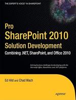 Pro SharePoint 2010 Solution Development: Combining .NET, SharePoint, and Office 2010