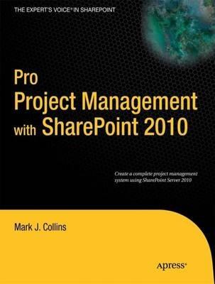 Pro Project Management with SharePoint 2010 - Mark Collins,Creative Enterprises - cover