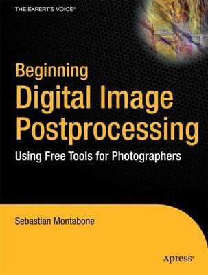 Beginning Digital Image Processing: Using Free Tools for Photographers - Sebastian Montabone - cover