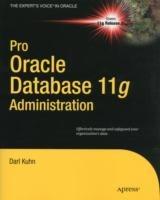 Pro Oracle Database 11g Administration - Darl Kuhn - cover