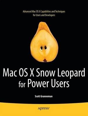 Mac OS X Snow Leopard for Power Users: Advanced Capabilities and Techniques - Scott Granneman - cover