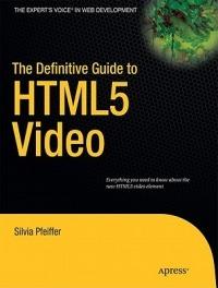 The Definitive Guide to HTML5 Video - Silvia Pfeiffer - cover