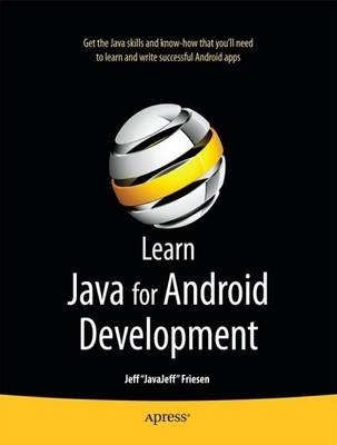 Learn Java for Android Development - Jeff Friesen - cover