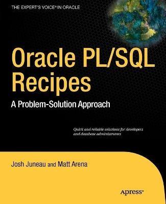 Oracle and PL/SQL Recipes: A Problem-Solution Approach - Josh Juneau,Matt Arena - cover