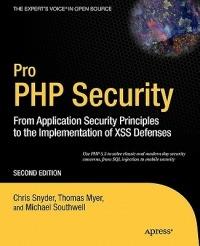 Pro PHP Security: From Application Security Principles to the Implementation of XSS Defenses - Chris Snyder,Thomas Myer,Michael Southwell - cover