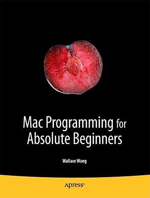 Mac Programming for Absolute Beginners - Wallace Wang - cover
