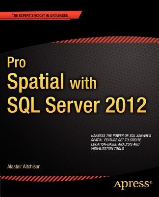 Pro Spatial with SQL Server 2012 - Alastair Aitchison - cover
