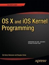 OS X and iOS Kernel Programming - Ole Henry Halvorsen,Douglas Clarke - cover