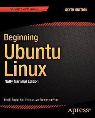 Beginning Ubuntu Linux: Natty Narwhal Edition - Emilio Raggi,Keir Thomas,Sander van Vugt - cover