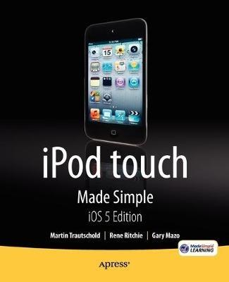 iPod touch Made Simple, iOS 5 Edition - Martin Trautschold,Rene Ritchie - cover