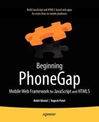 Beginning PhoneGap: Mobile Web Framework for JavaScript and HTML5 - Rohit Ghatol,Yogesh Patel - cover