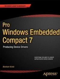 Pro Windows Embedded Compact 7: Producing Device Drivers - Abraham Kcholi - cover