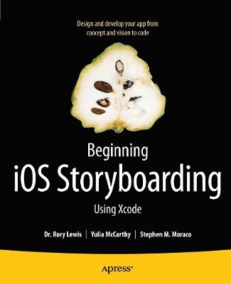 Beginning iOS Storyboarding: Using Xcode - Rory Lewis,Yulia McCarthy,Stephen M. Moraco - cover