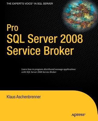 Pro SQL Server 2008 Service Broker - Klaus Aschenbrenner - cover