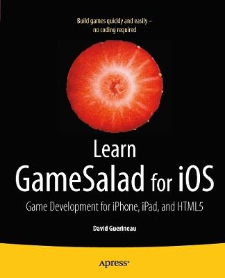 Learn GameSalad for iOS: Game Development for iPhone, iPad, and HTML5 - David Guerineau - cover