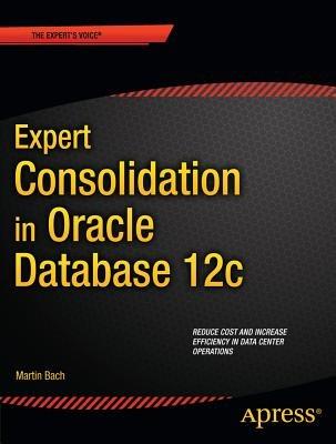 Expert Consolidation in Oracle Database 12c - Martin Bach - cover