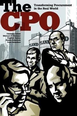 The CPO: Transforming Procurement in the Real World - Christian Schuh,Michael F. Strohmer,Stephen Easton - cover