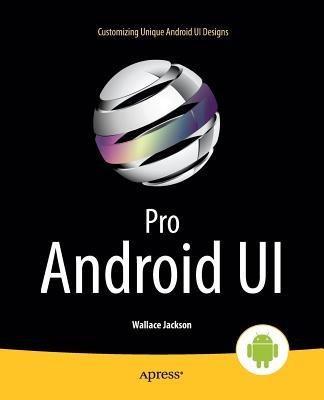 Pro Android UI - Wallace Jackson - cover