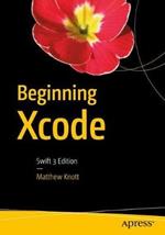 Beginning Xcode: Swift 3 Edition