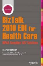 BizTalk 2010 EDI for Health Care: HIPAA Compliant 837 Solutions