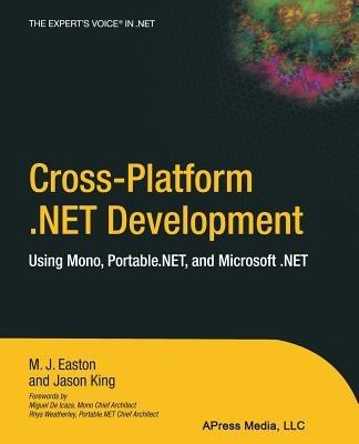 Cross-Platform .NET Development: Using Mono, Portable.NET, and Microsoft .NET - Jason King,Mark Easton - cover