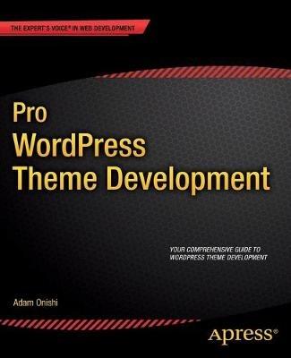 Pro WordPress Theme Development - Adam Onishi - cover