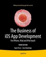 The Business of iOS App Development: For iPhone, iPad and iPod touch
