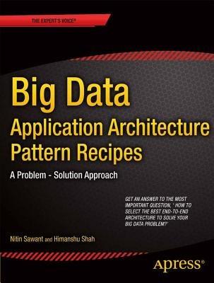 Big Data Application Architecture Q&A: A Problem - Solution Approach - Nitin Sawant,Himanshu Shah - cover