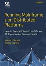 Running Mainframe z on Distributed Platforms: How to Create Robust Cost-Efficient Multiplatform z Environments