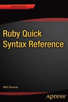 Ruby Quick Syntax Reference - Matt Clements - cover