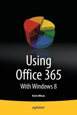 Using Office 365: With Windows 8 - Kevin Wilson - cover