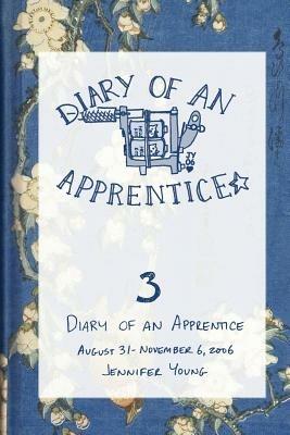 Diary of an Apprentice 3: August 29 - November 6, 2006 - Jennifer Young - cover