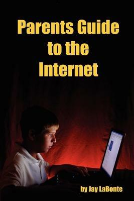 Parents Guide to the Internet - Jay, LaBonte - cover