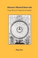 Abstract Musical Intervals: Group Theory for Composition and Analysis - Ming Tsao - cover