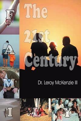 The 21st Century Family - Dr.  Leroy McKenzie III - cover