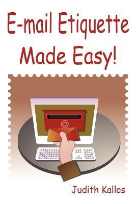 E-mail Etiquette Made Easy - Judith Kallos - cover