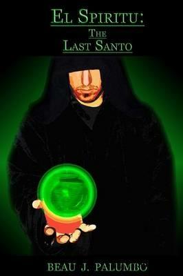 El Spiritu: The Last Santo - Beau, Palumbo - cover