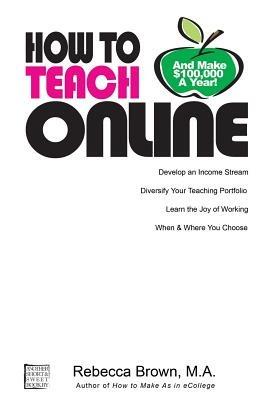How To Teach Online (and Make $100k a Year) - Rebecca Brown - cover