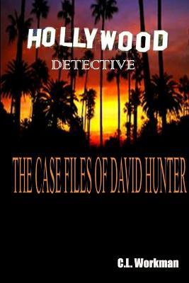The Casefiles Of David Hunter - C., L. Workman - cover