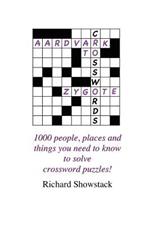 Aardvark to Zygote: 1000 People, Places and Things You Need to Know to Solve Crossword Puzzles!